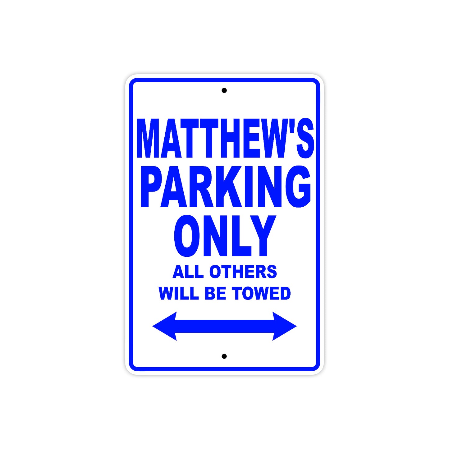 Matthew's Name Parking Only All Others Will Be Towed Sign