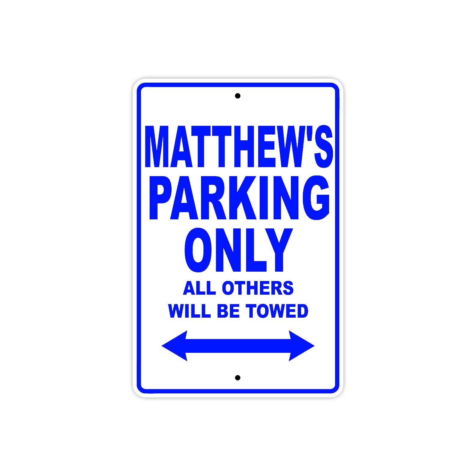 Matthew's Name Parking Only All Others Will Be Towed Sign