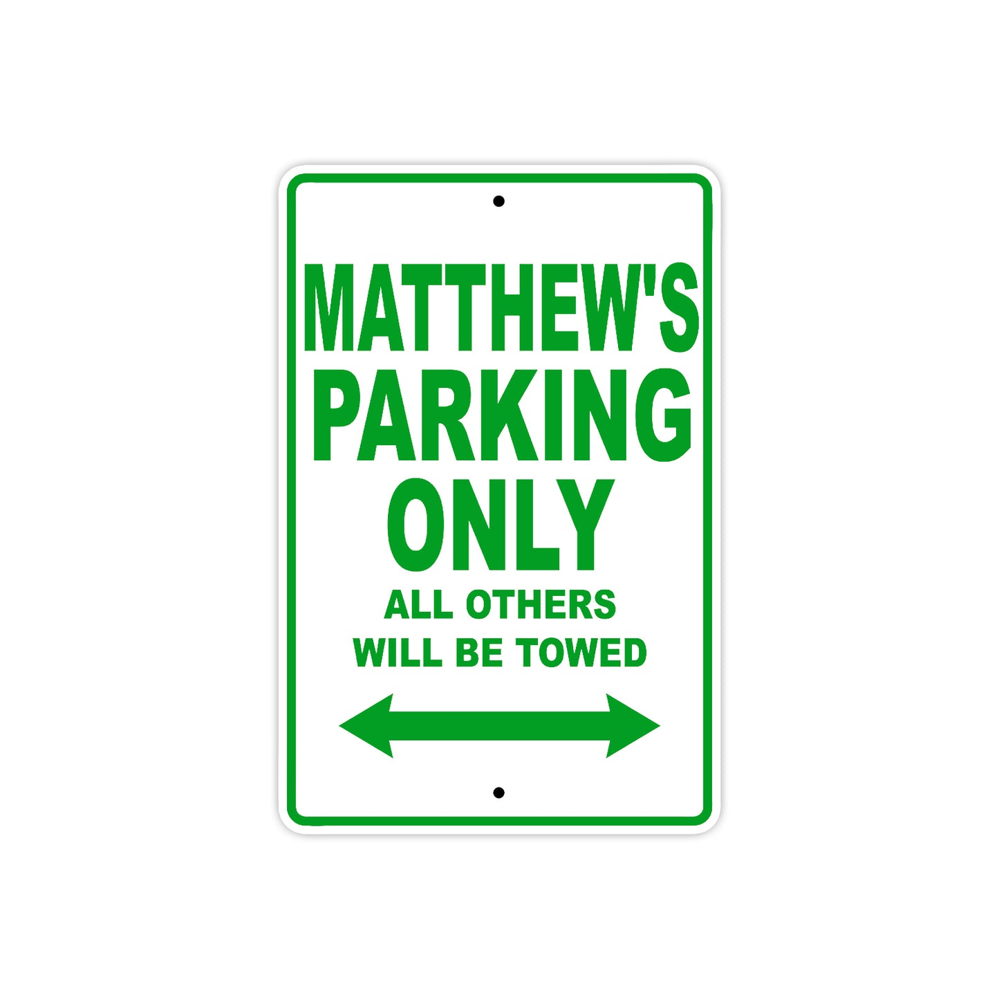 Matthew's Name Parking Only All Others Will Be Towed Sign Plate