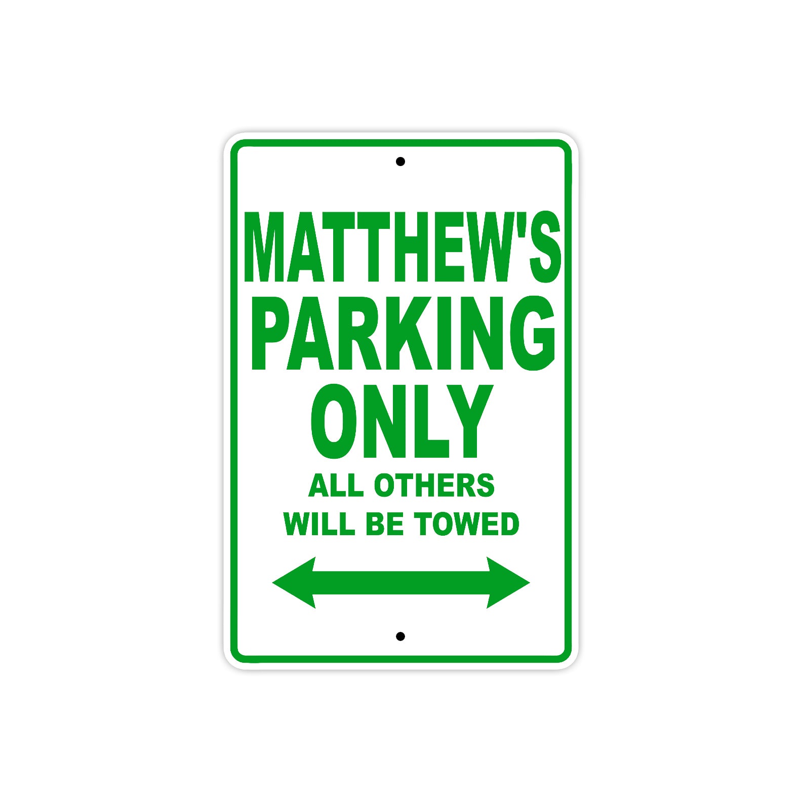 Matthew's Name Parking Only All Others Will Be Towed Sign Plate