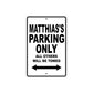 Matthias's Name Parking Only All Others Will Be Towed Aluminum Sign  