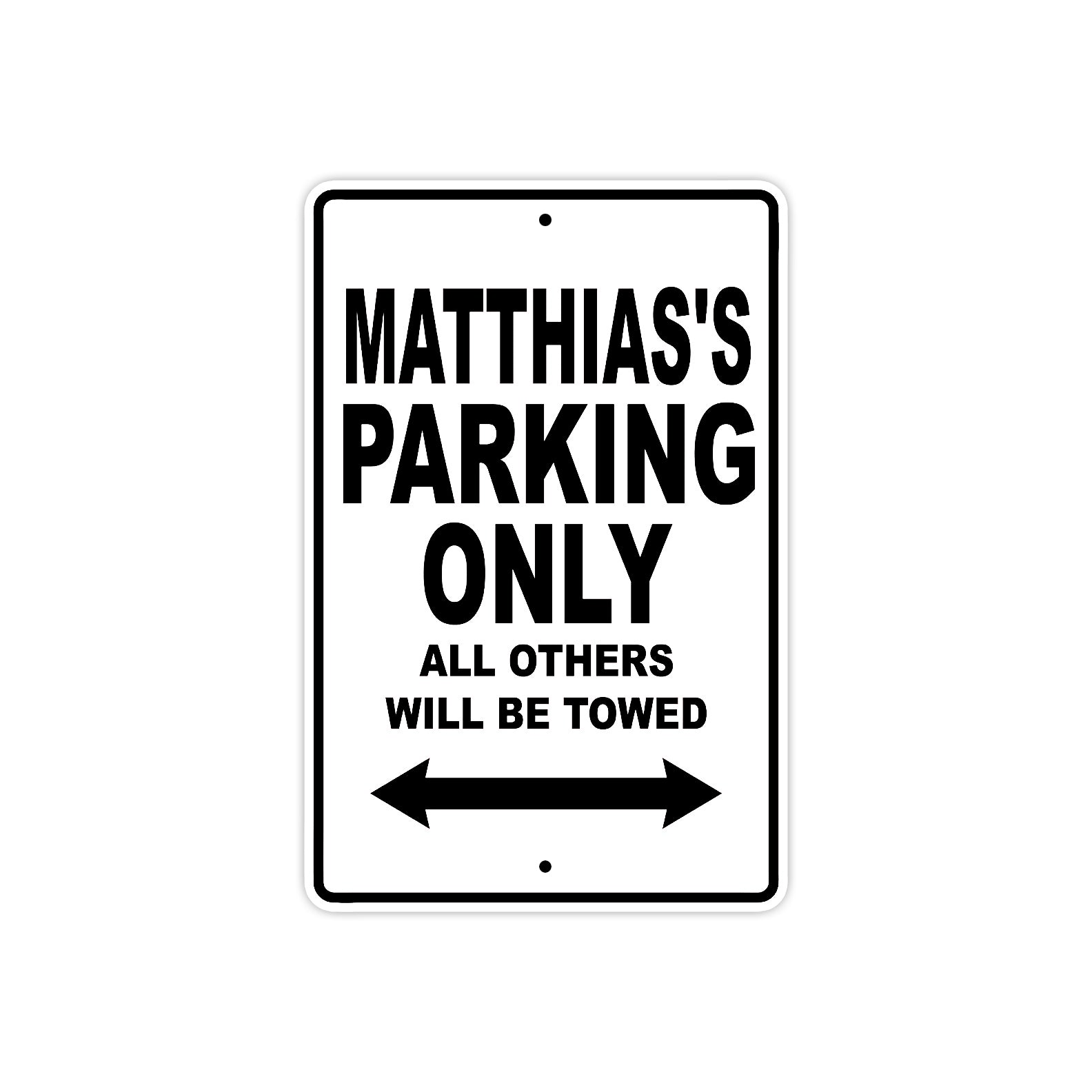 Matthias's Name Parking Only All Others Will Be Towed Aluminum Sign  