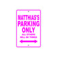 Matthias's Name Parking Only All Others Will Be Towed Metal Sign  