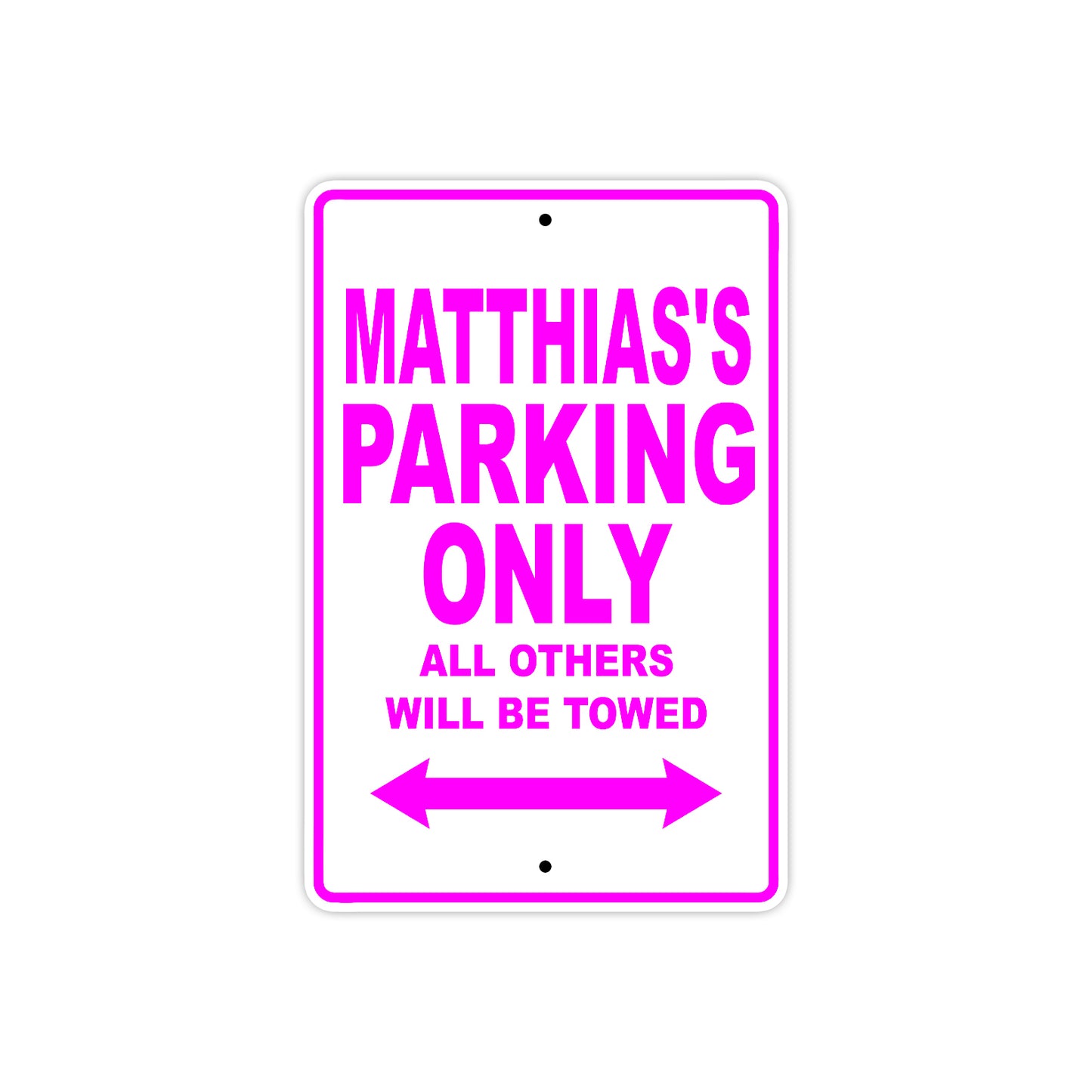 Matthias's Name Parking Only All Others Will Be Towed Metal Sign  