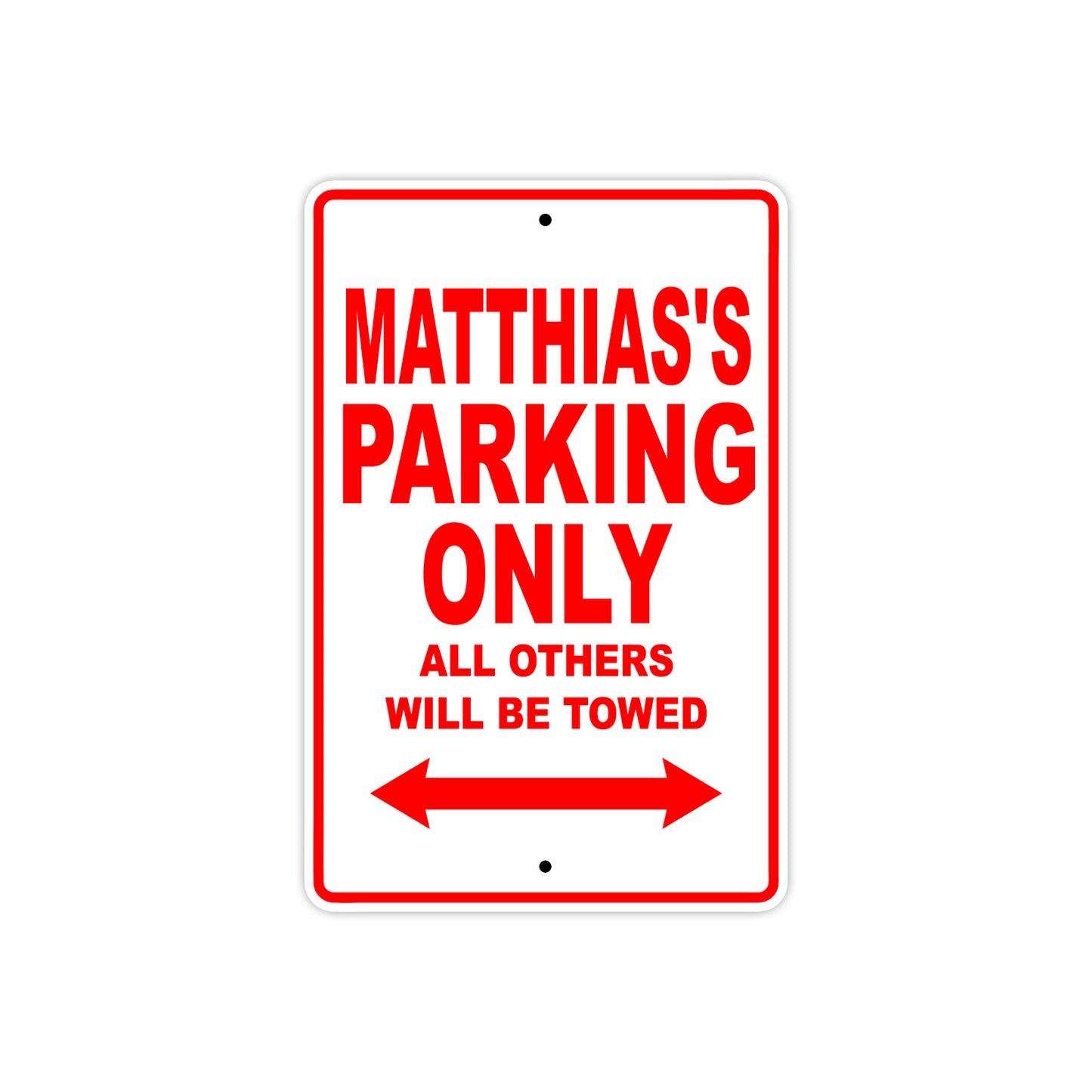 Matthias's Name Parking Only All Others Will Be Towed Metal Sign Plate