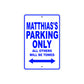 Matthias's Name Parking Only All Others Will Be Towed Sign