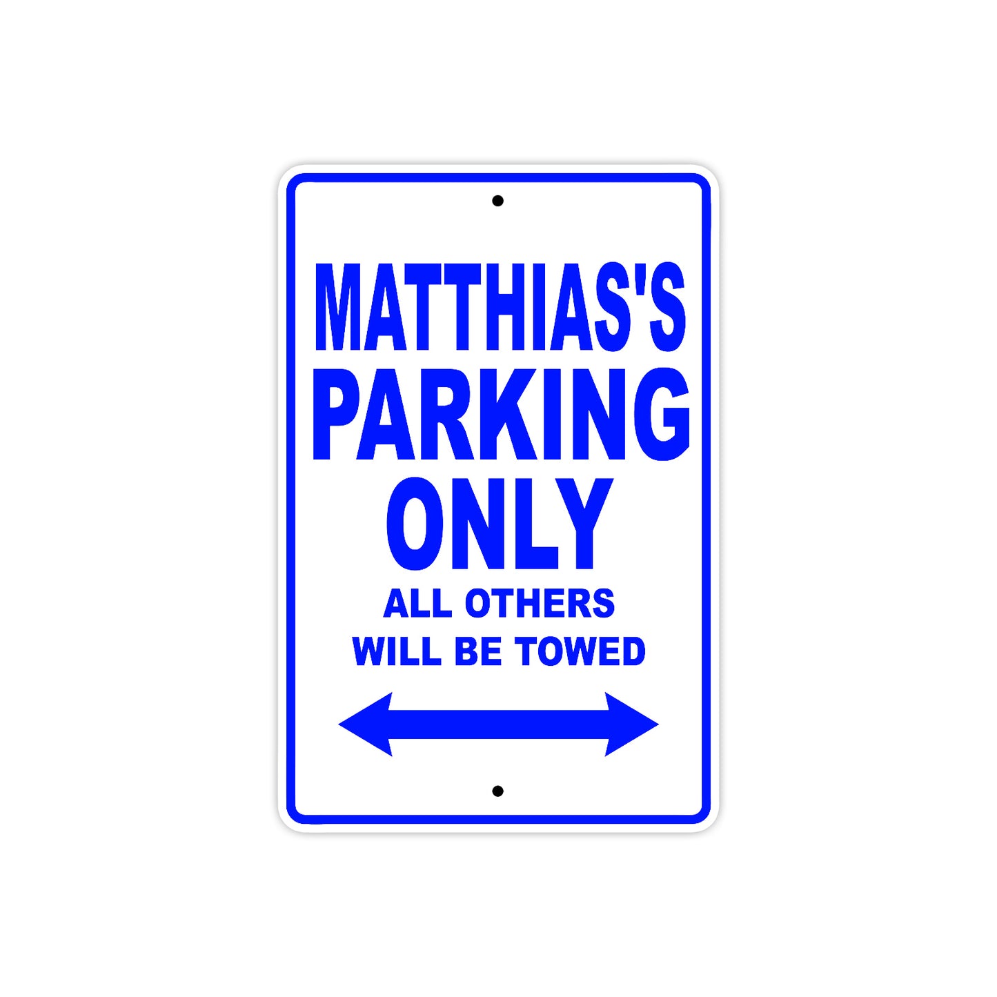 Matthias's Name Parking Only All Others Will Be Towed Sign