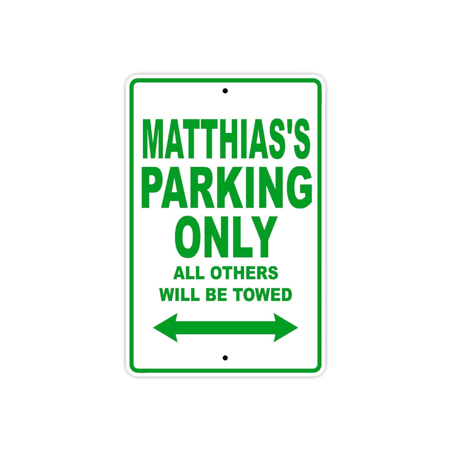 Matthias's Name Parking Only All Others Will Be Towed Sign Plate
