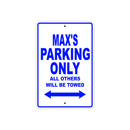 Max's Name Parking Only All Others Will Be Towed Sign