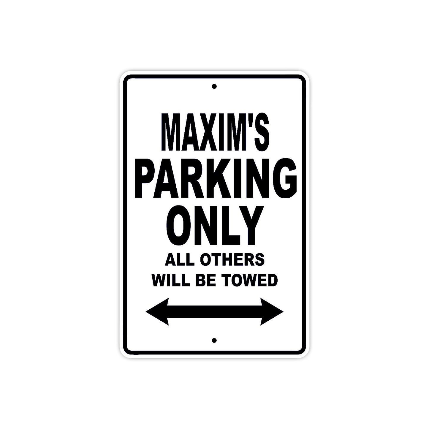 Maxim's Name Parking Only All Others Will Be Towed Aluminum Sign  