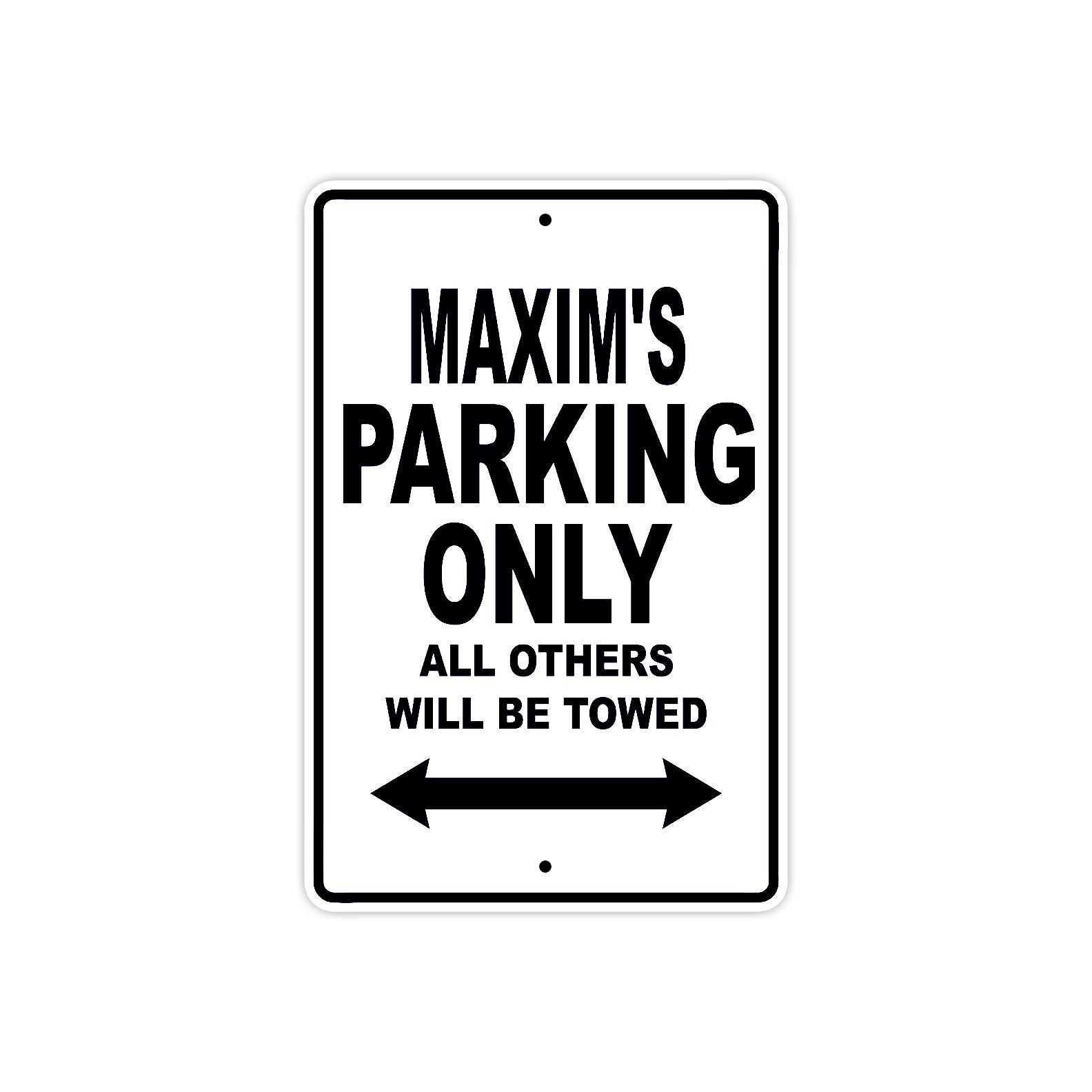 Maxim's Name Parking Only All Others Will Be Towed Aluminum Sign  