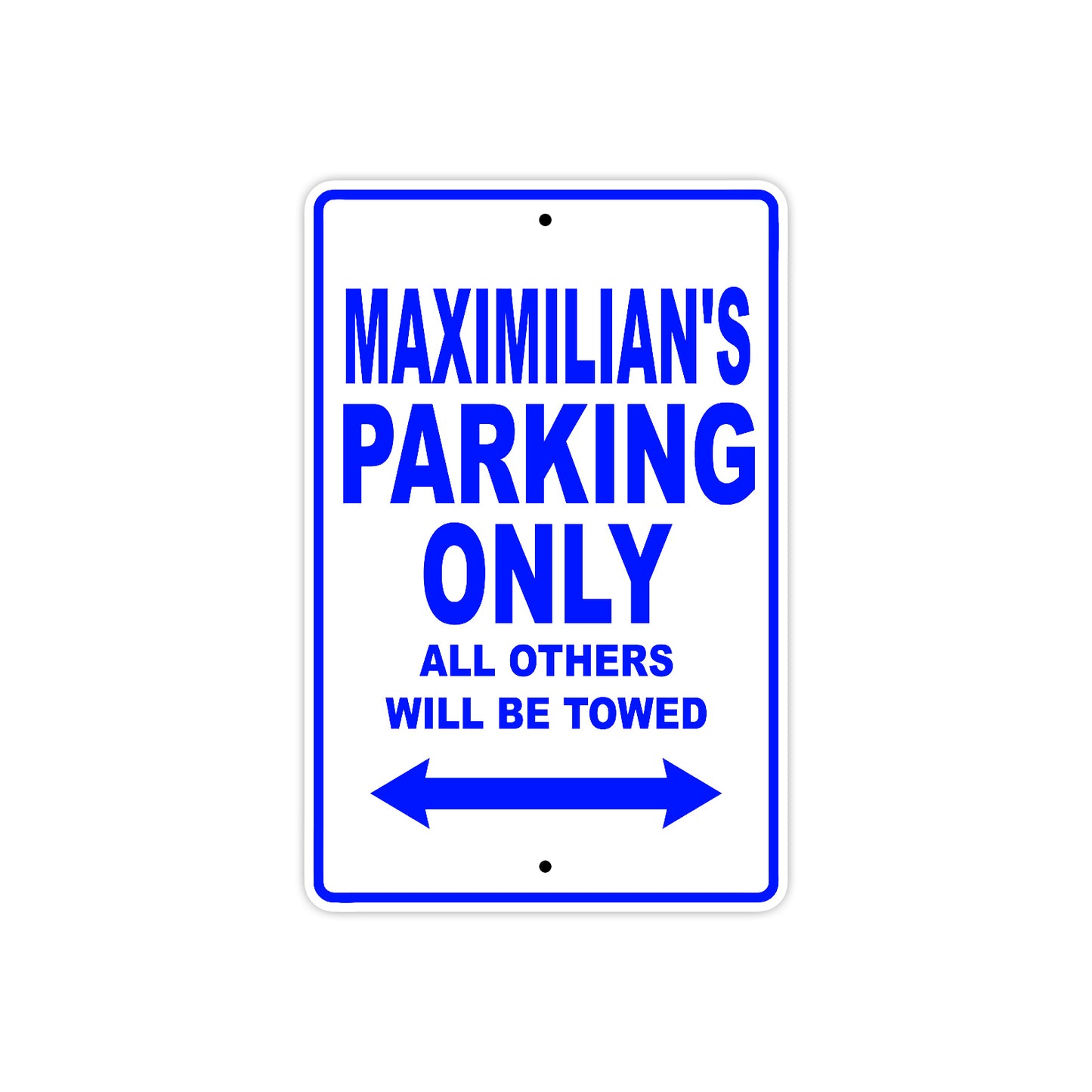 Maximilian's Name Parking Only All Others Will Be Towed Sign