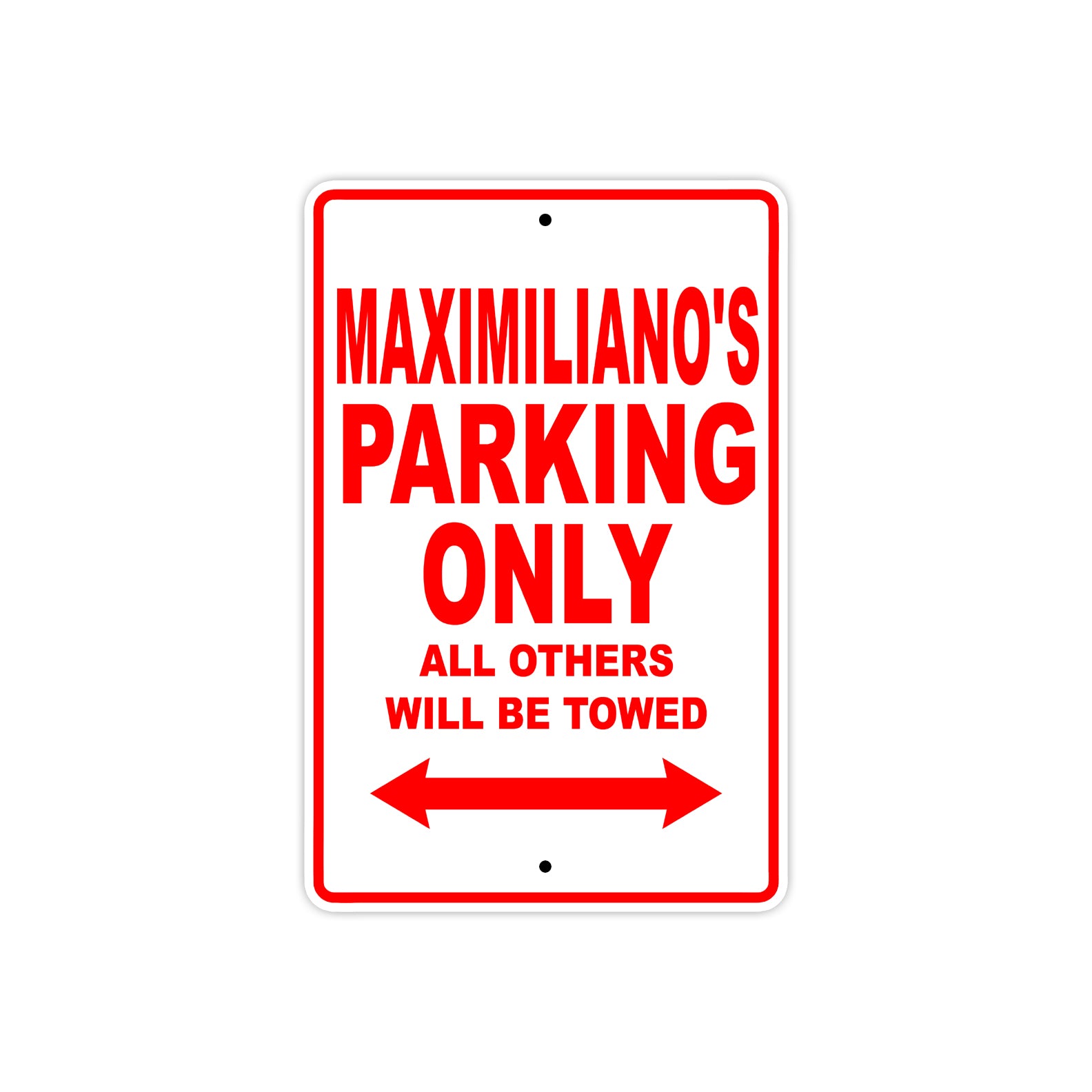 Maximiliano's Name Parking Only All Others Will Be Towed Metal Sign Plate
