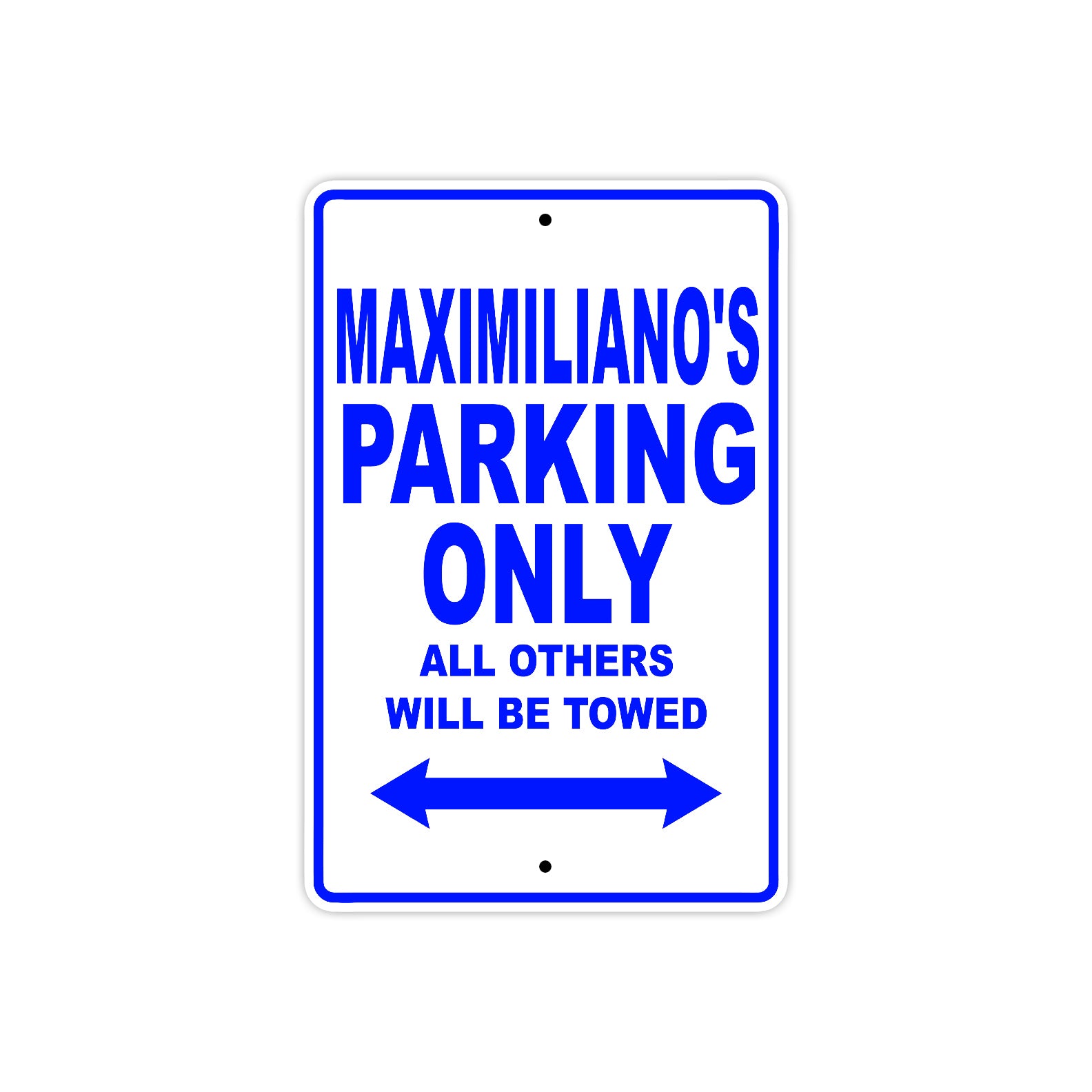 Maximiliano's Name Parking Only All Others Will Be Towed Sign
