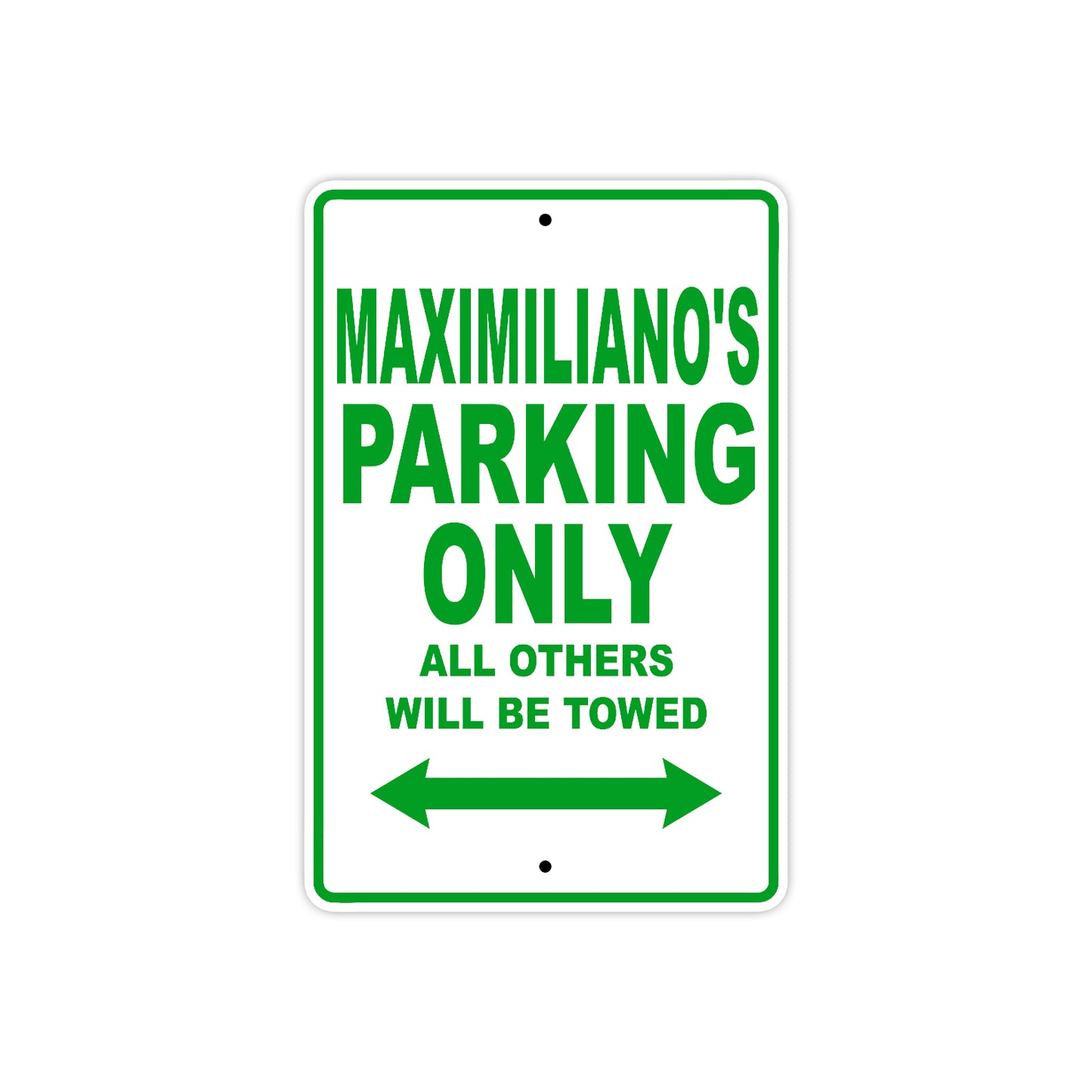 Maximiliano's Name Parking Only All Others Will Be Towed Sign Plate