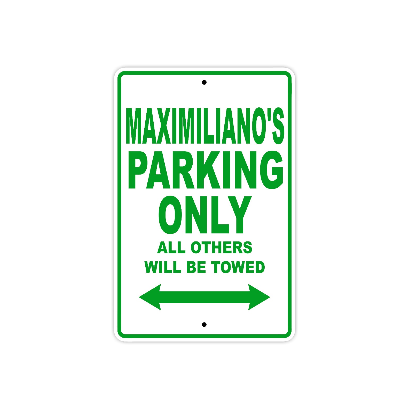 Maximiliano's Name Parking Only All Others Will Be Towed Sign Plate