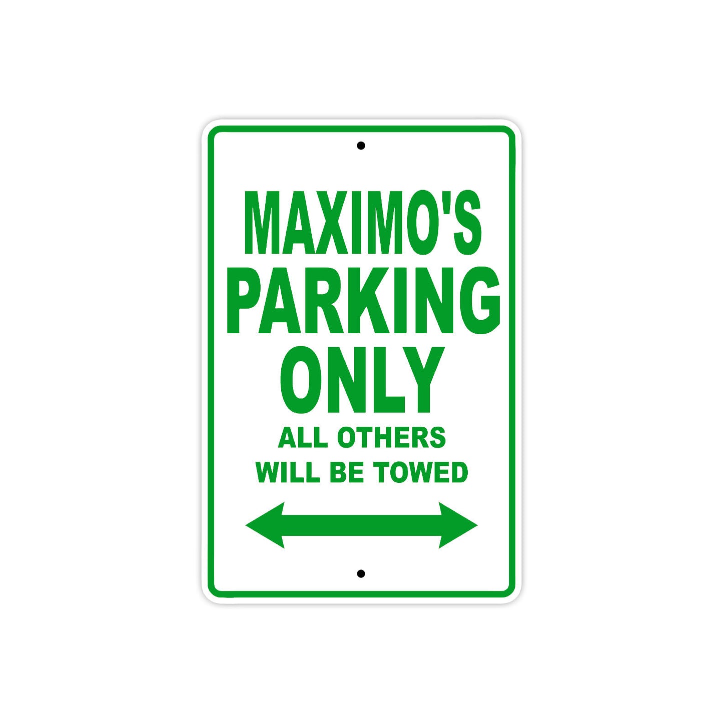 Maximo's Name Parking Only All Others Will Be Towed Sign Plate