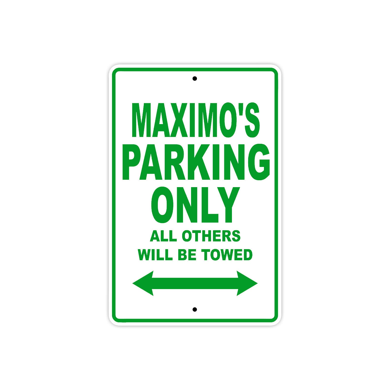 Maximo's Name Parking Only All Others Will Be Towed Sign Plate