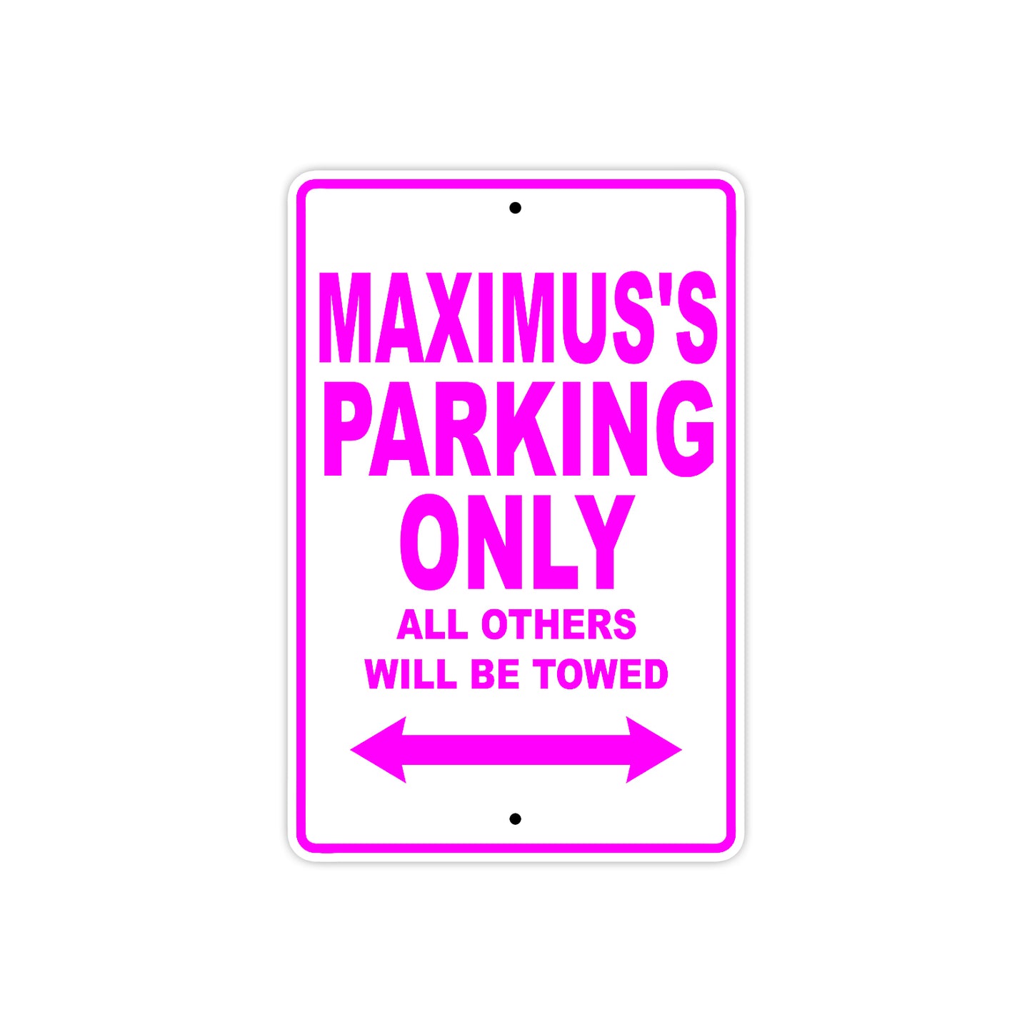 Maximus's Name Parking Only All Others Will Be Towed Metal Sign  