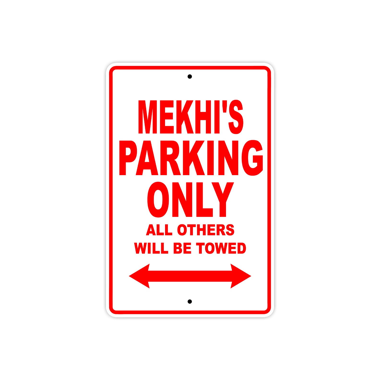 Mekhi's Name Parking Only All Others Will Be Towed Metal Sign Plate