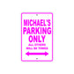 Michael's Name Parking Only All Others Will Be Towed Metal Sign  