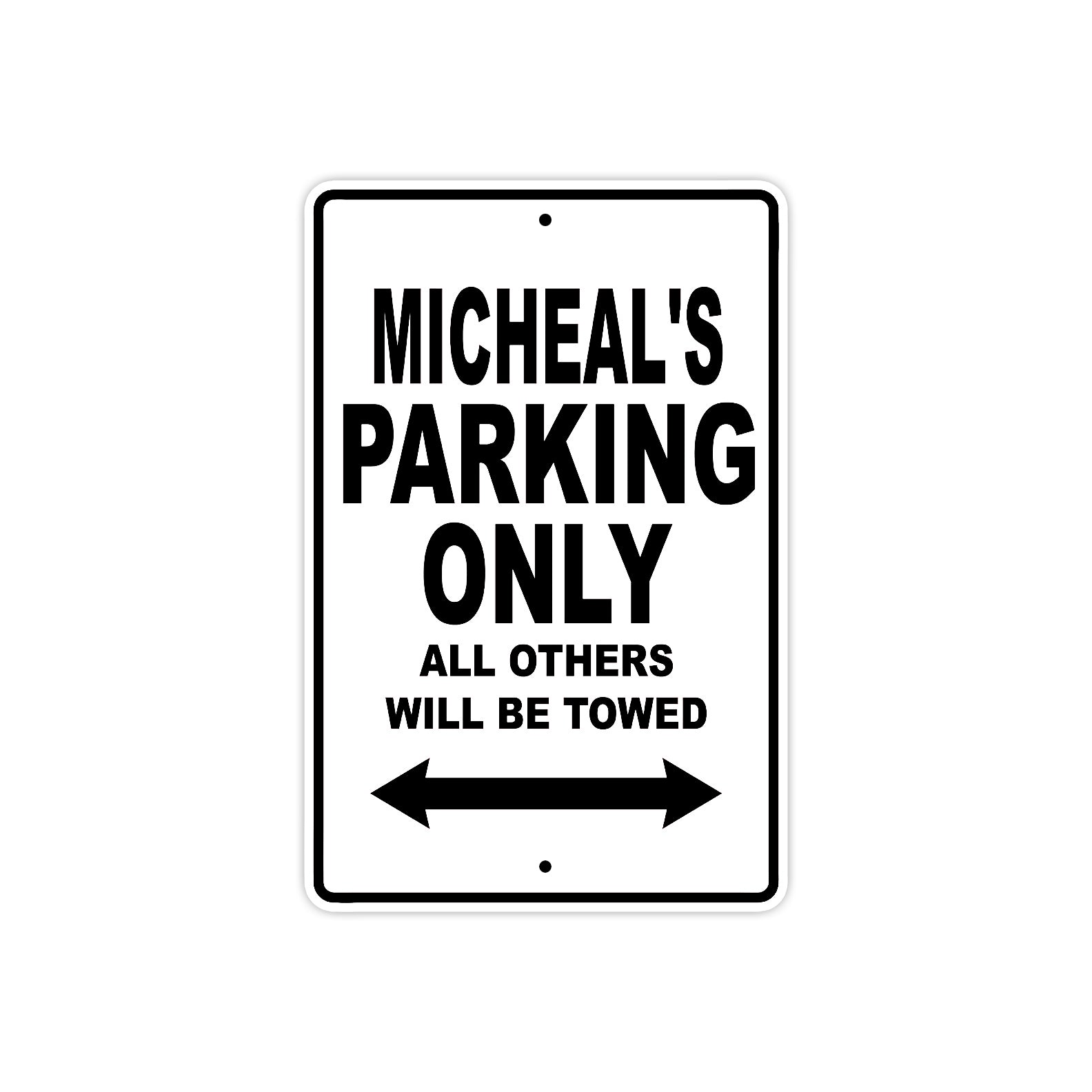 Micheal's Name Parking Only All Others Will Be Towed Aluminum Sign  