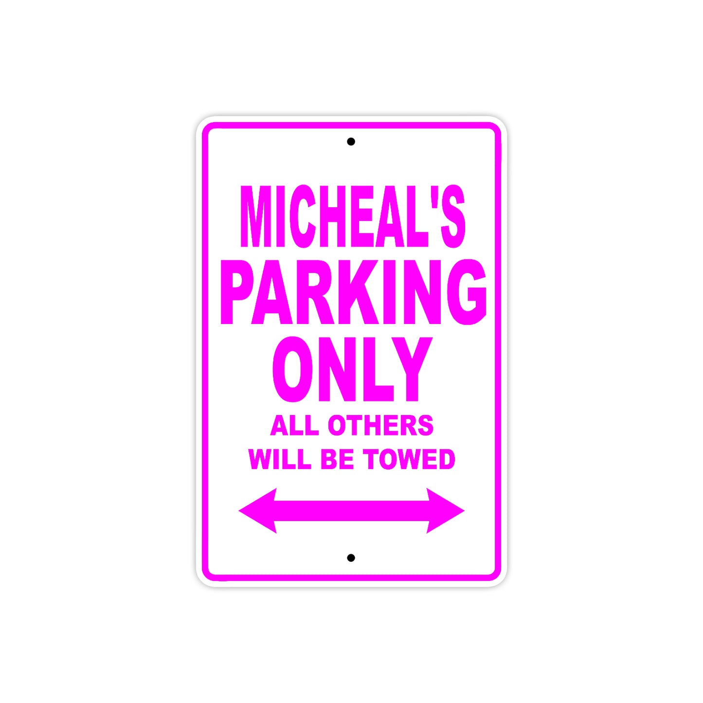 Micheal's Name Parking Only All Others Will Be Towed Metal Sign 