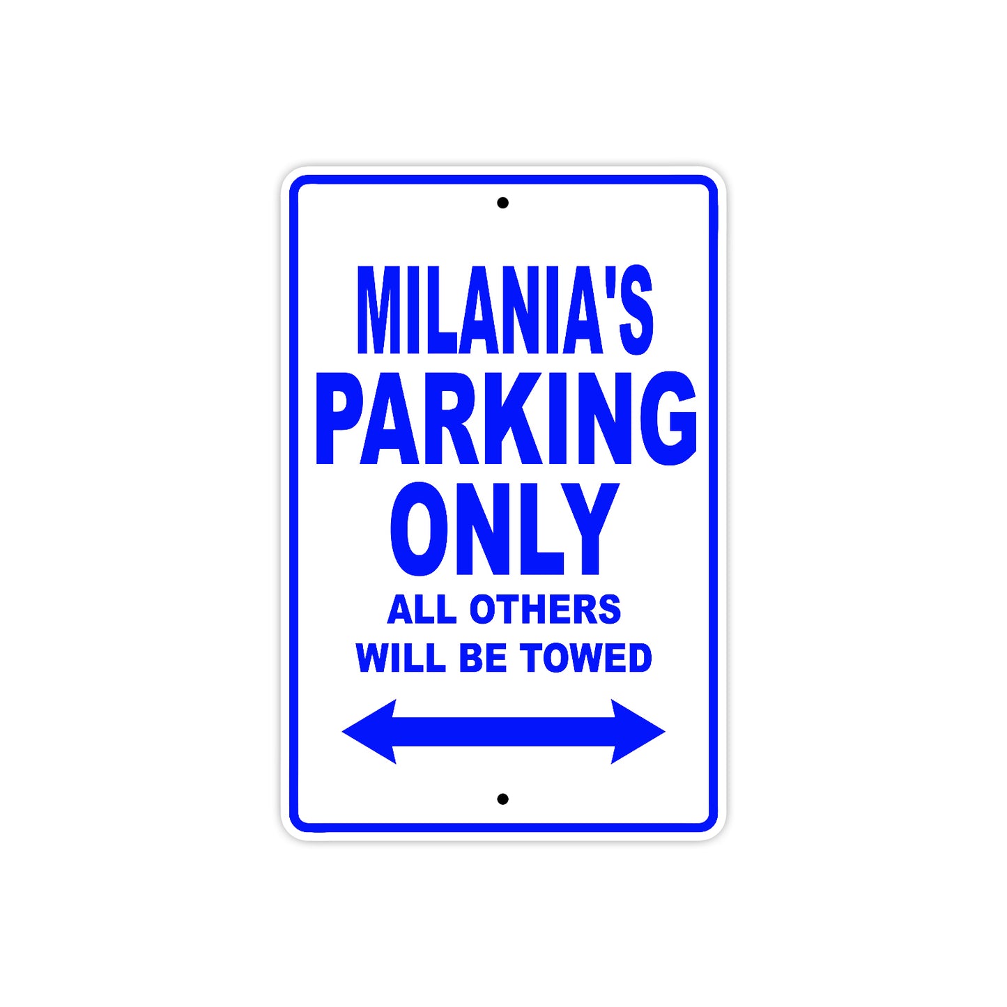 Milania's Name Parking Only All Others Will Be Towed Metal Sign  