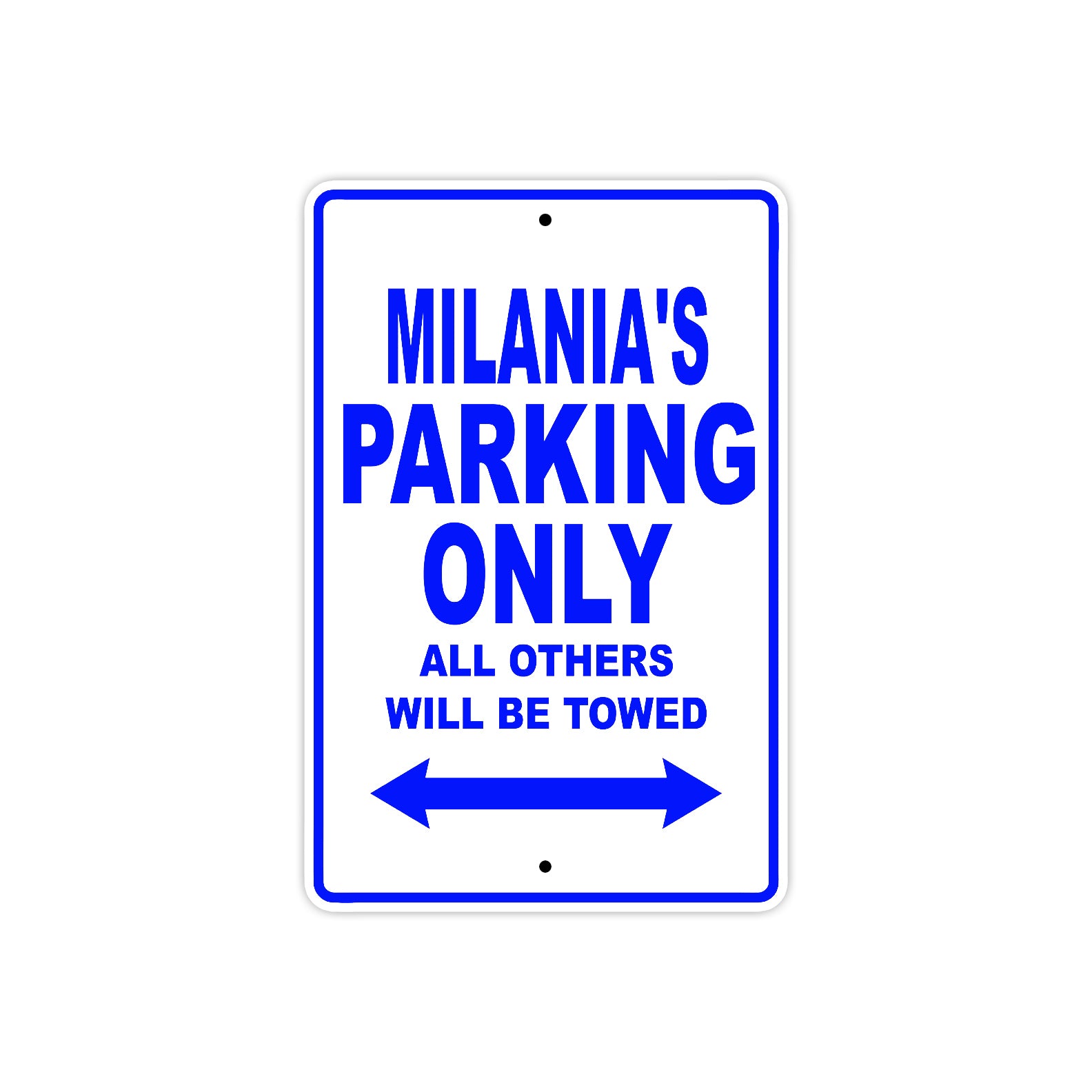 Milania's Name Parking Only All Others Will Be Towed Metal Sign  