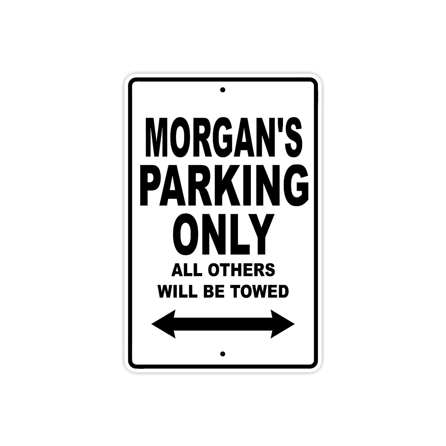 Morgan's Name Parking Only All Others Will Be Towed Aluminum Sign  