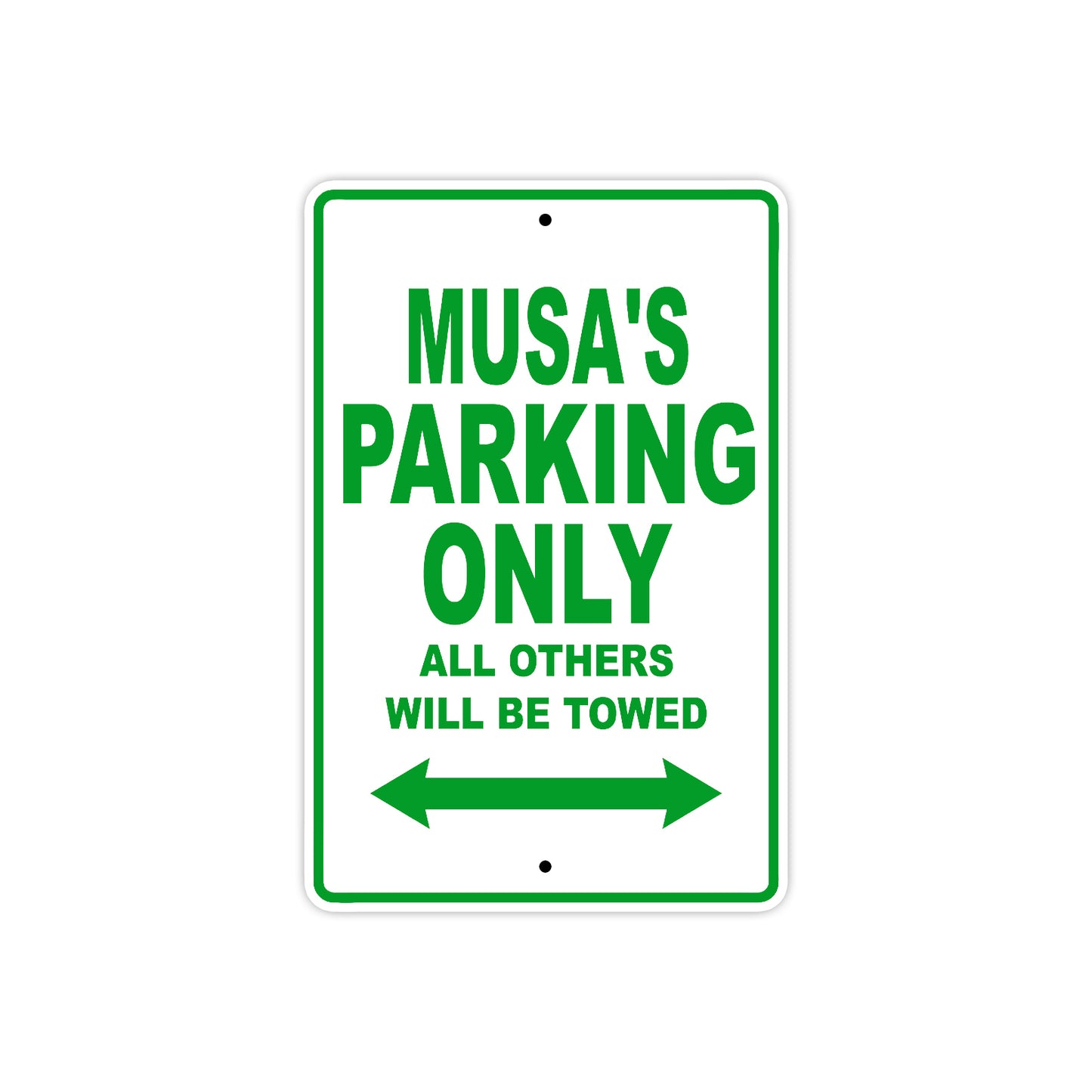 Musa's Name Parking Only All Others Will Be Towed Metal Sign