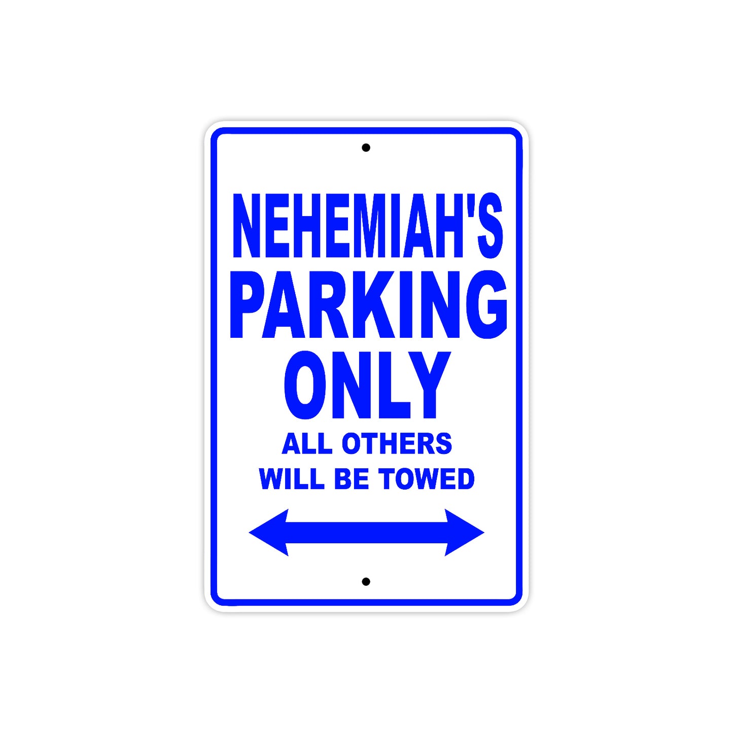 Nehemiah's Name Parking Only All Others Will Be Towed Sign