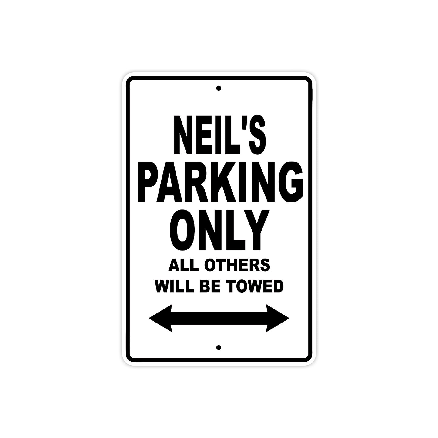 Neil's Name Parking Only All Others Will Be Towed Aluminum Sign  