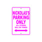 Nickolas's Name Parking Only All Others Will Be Towed Metal Sign  