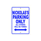 Nickolas's Name Parking Only All Others Will Be Towed Sign