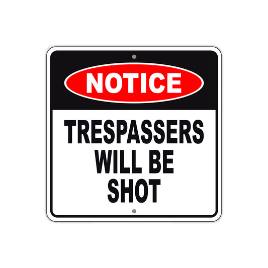 Notice Trespassers Will Be Shot Sign