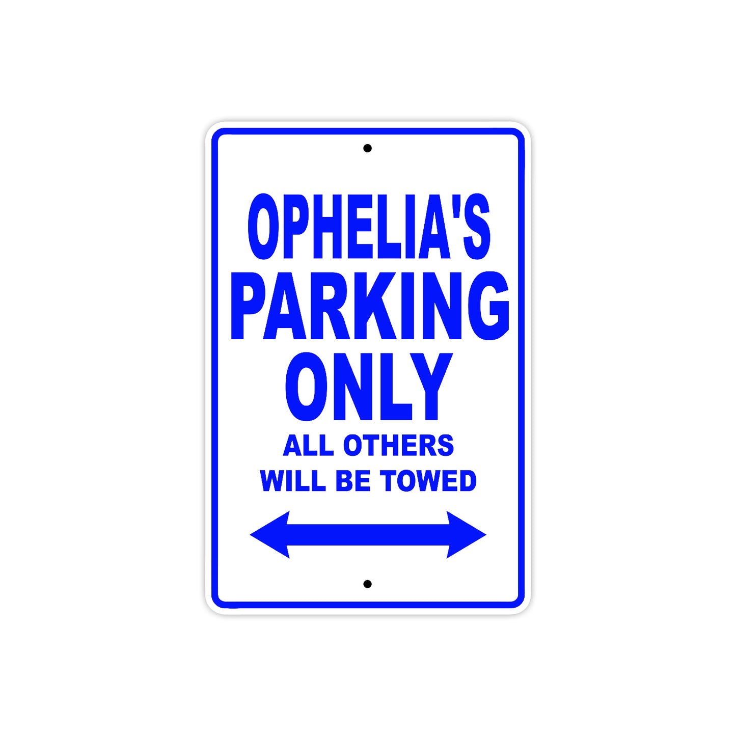 Ophelia's Name Parking Only All Others Will Be Towed Metal Sign 