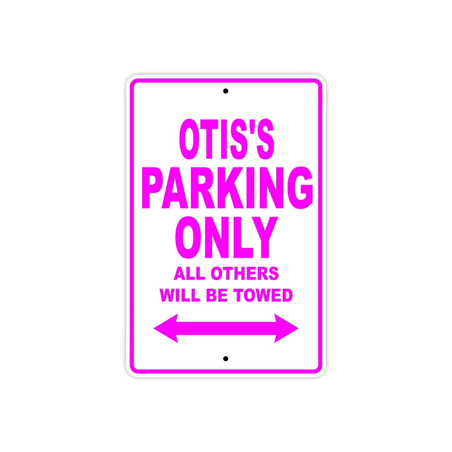 Otis's Name Parking Only All Others Will Be Towed Metal Sign  