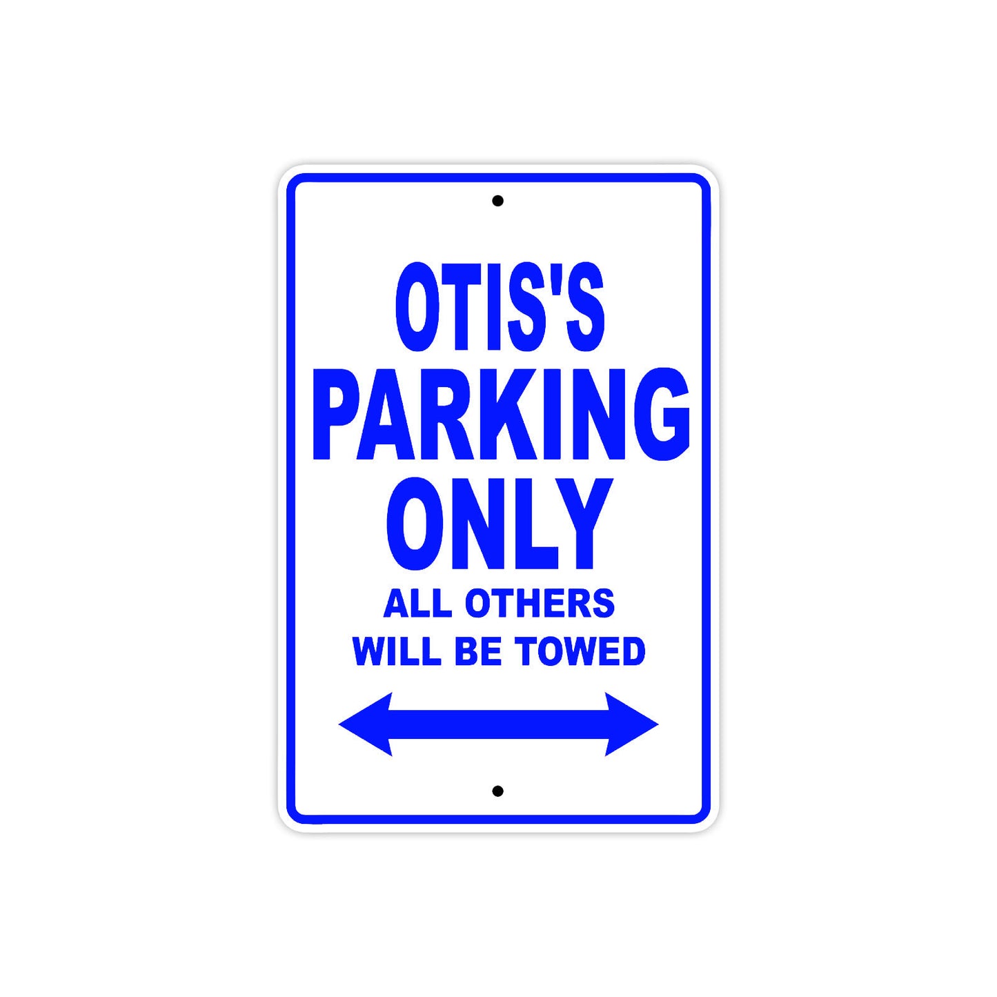 Otis's Name Parking Only All Others Will Be Towed Sign