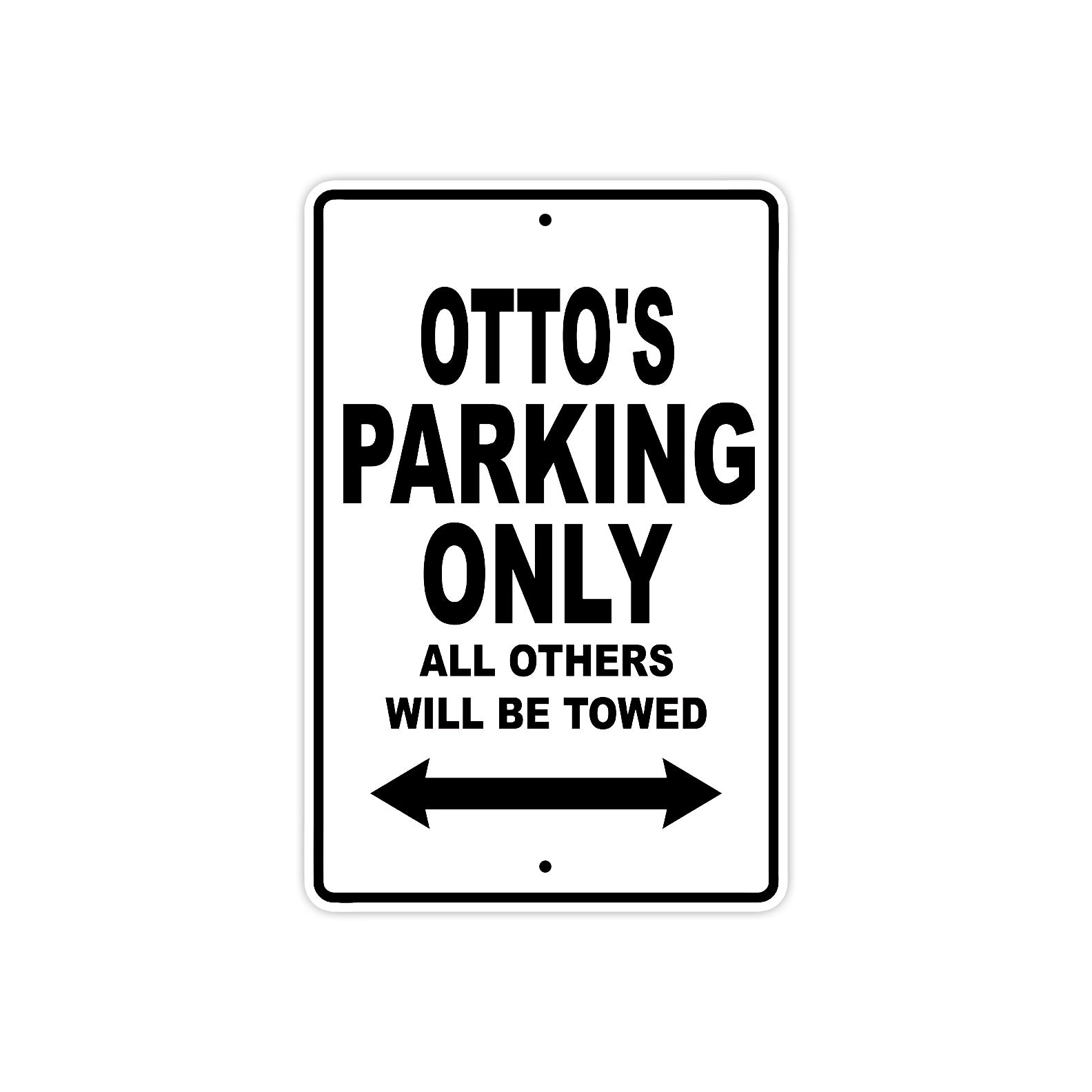 Otto's Name Parking Only All Others Will Be Towed Aluminum Sign  