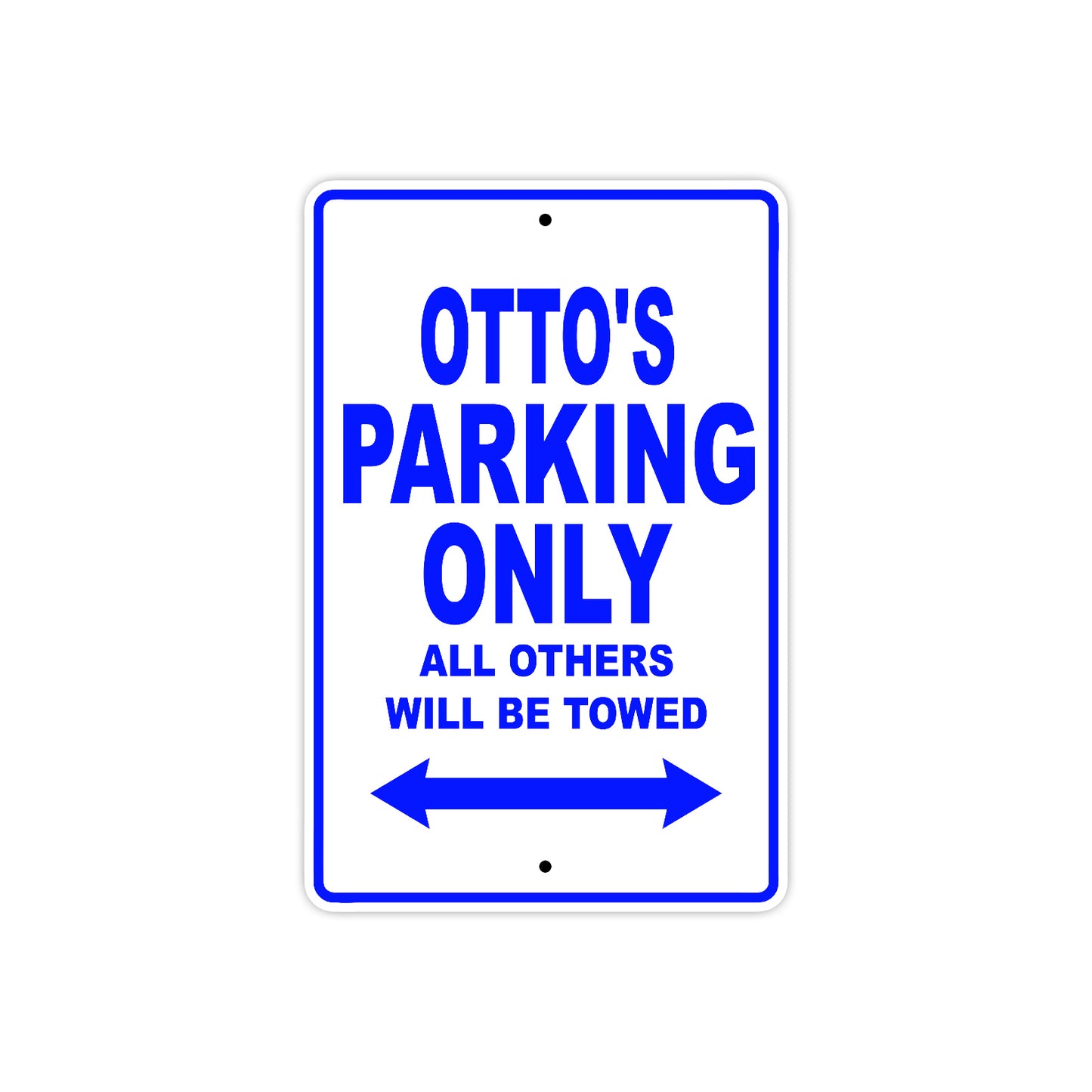 Otto's Name Parking Only All Others Will Be Towed Sign