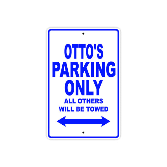 Otto's Name Parking Only All Others Will Be Towed Sign