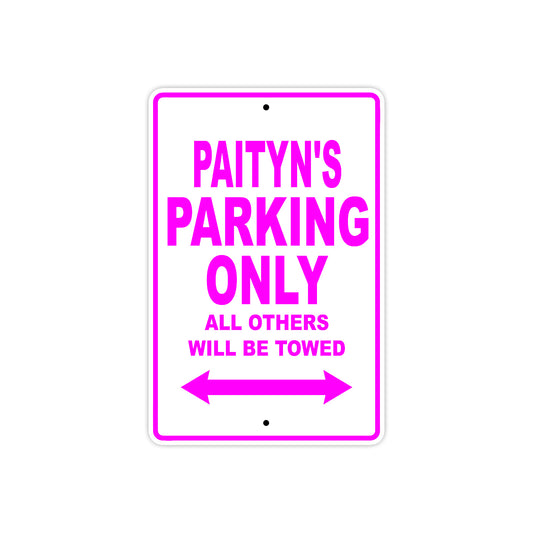 Paityn's Name Parking Only All Others Will Be Towed Sign