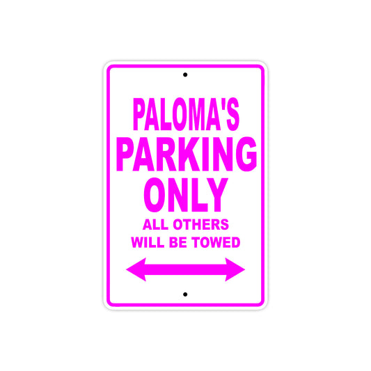 Paloma's Name Parking Only All Others Will Be Towed Sign