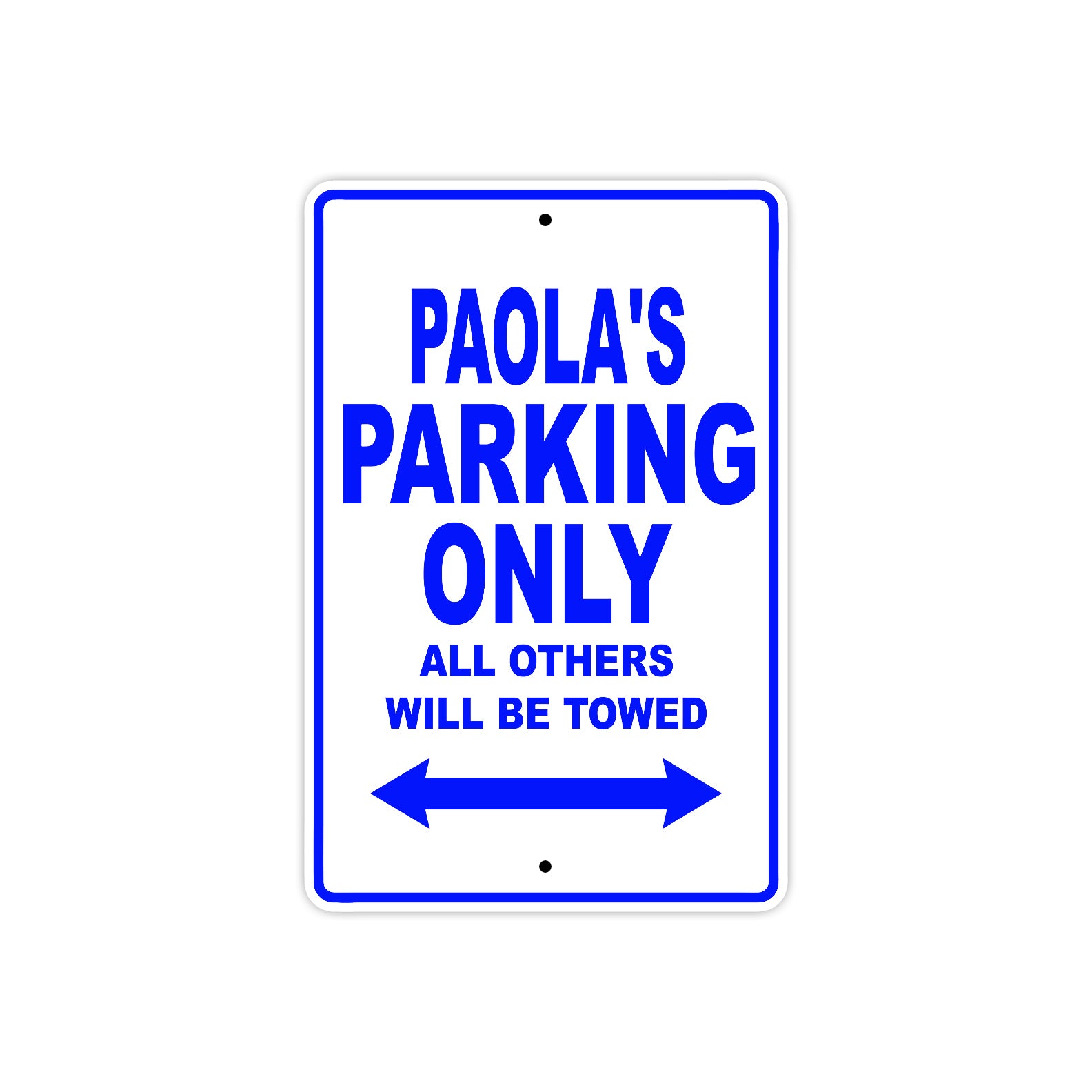 Paola's Name Parking Only All Others Will Be Towed Metal Sign