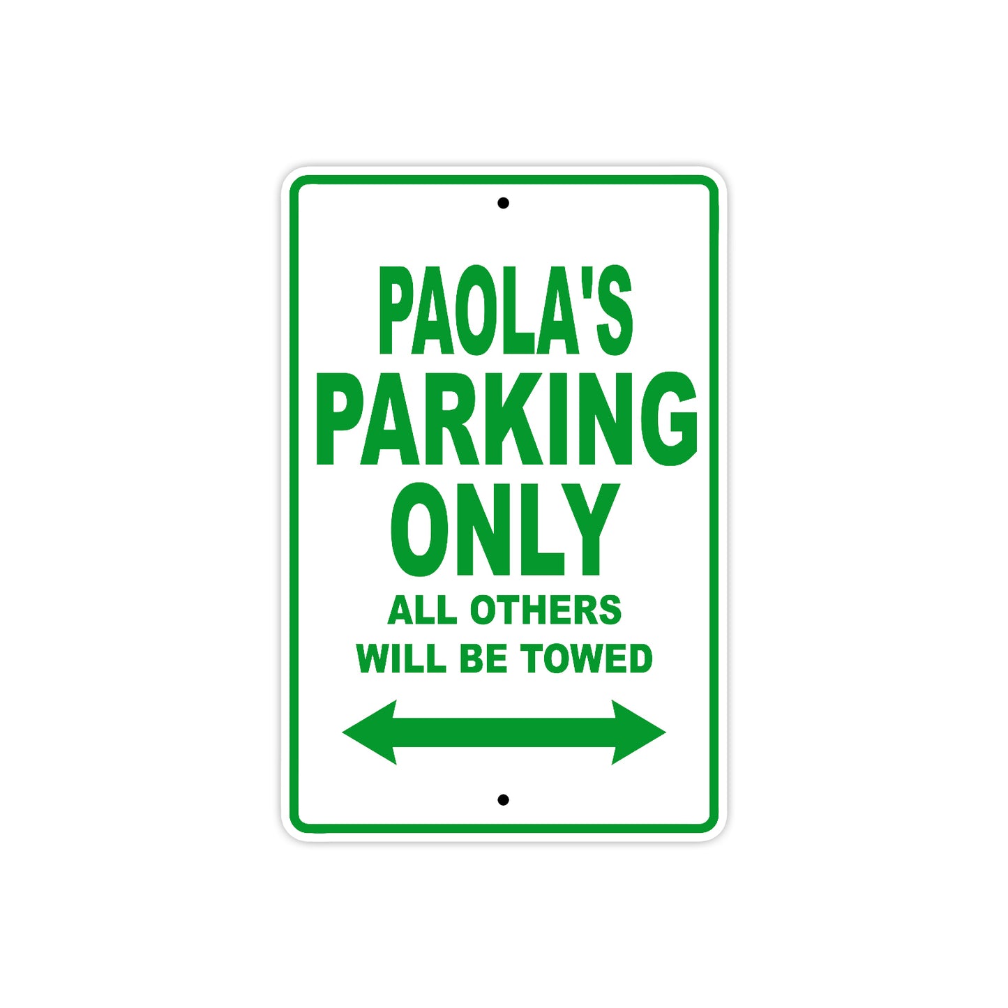 Paola's Name Parking Only All Others Will Be Towed Metal Sign Plate