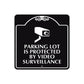Parking Lot is Protected by Video Surveillance Metal Sign  