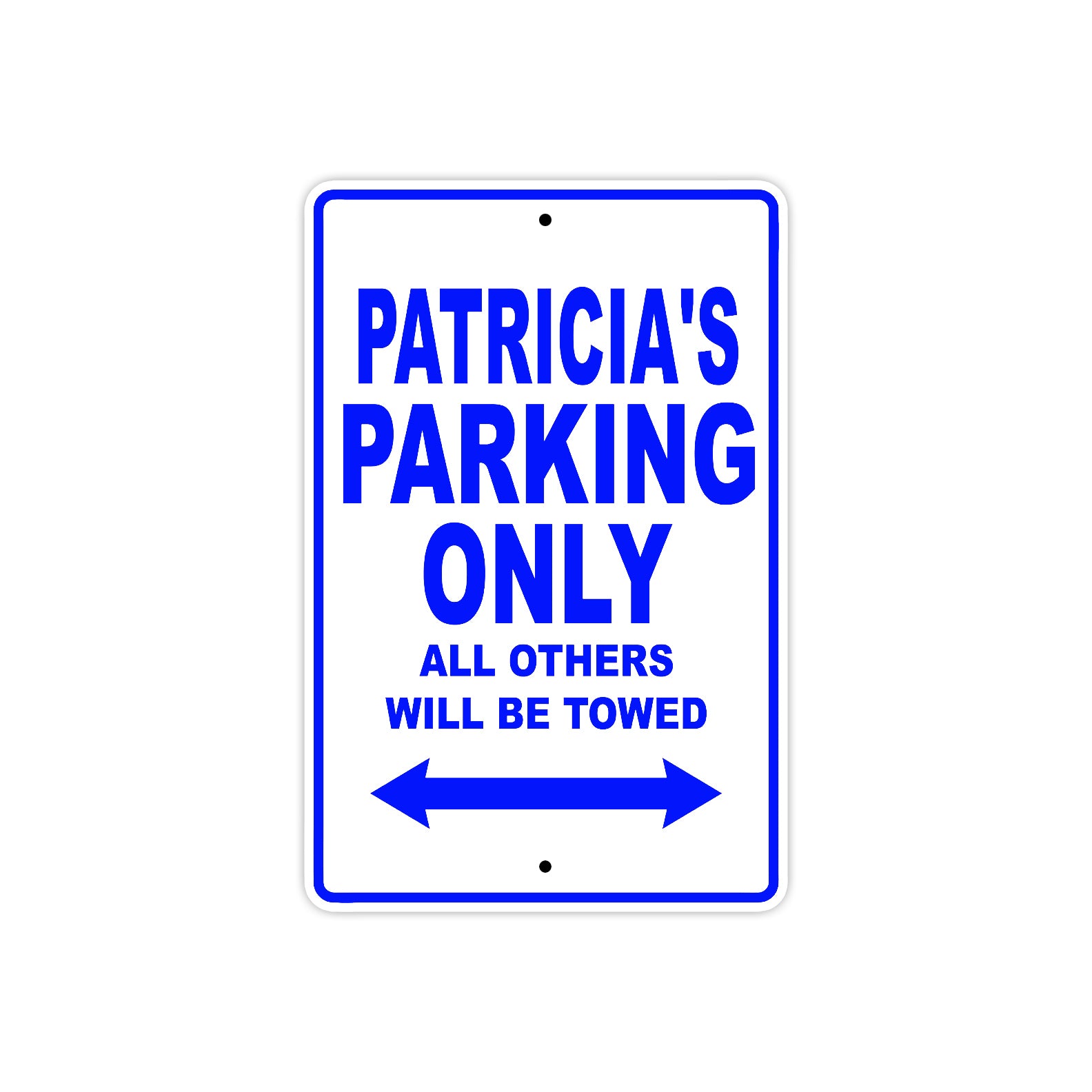 Patricia's Name Parking Only All Others Will Be Towed Metal Sign  