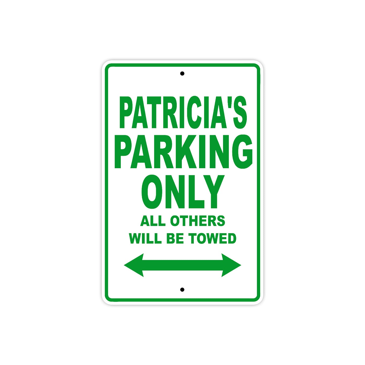 Patricia's Name Parking Only All Others Will Be Towed Metal Sign Plate