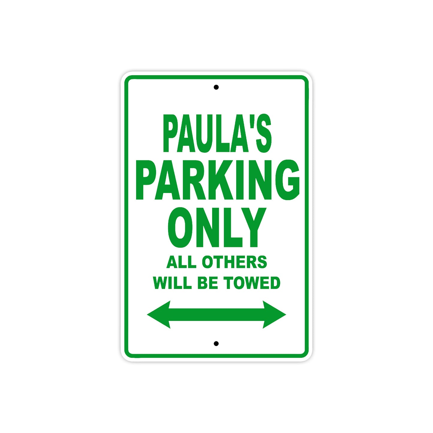 Paula's Name Parking Only All Others Will Be Towed Metal Sign Plate